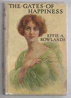 The Gates of Happiness by Effie A. Rowlands (Rare DJ) Publisher's Copy