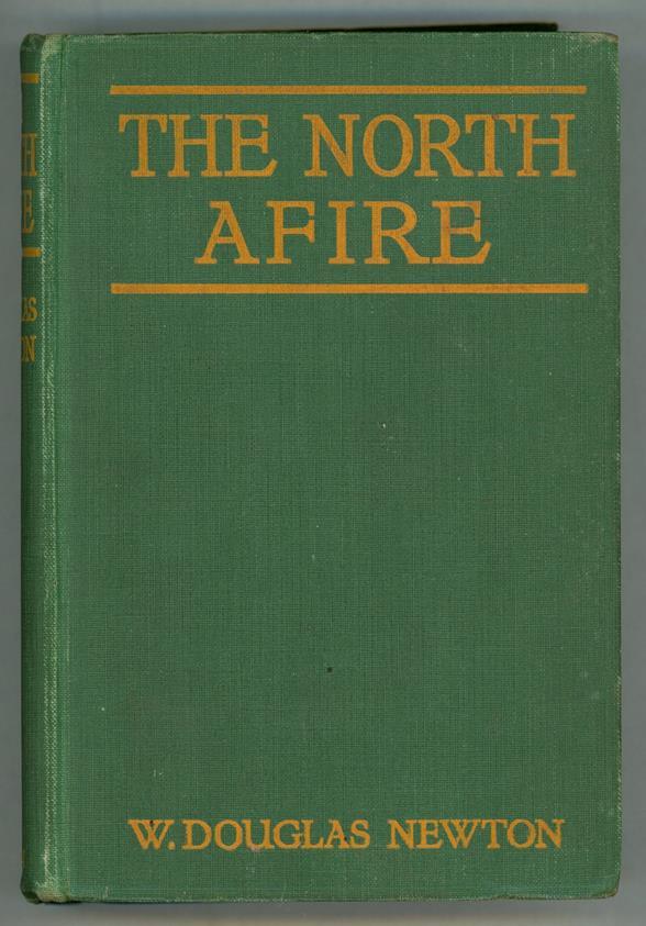 The North Afire by W. Douglas Newton (First Edition) Presentation Copy