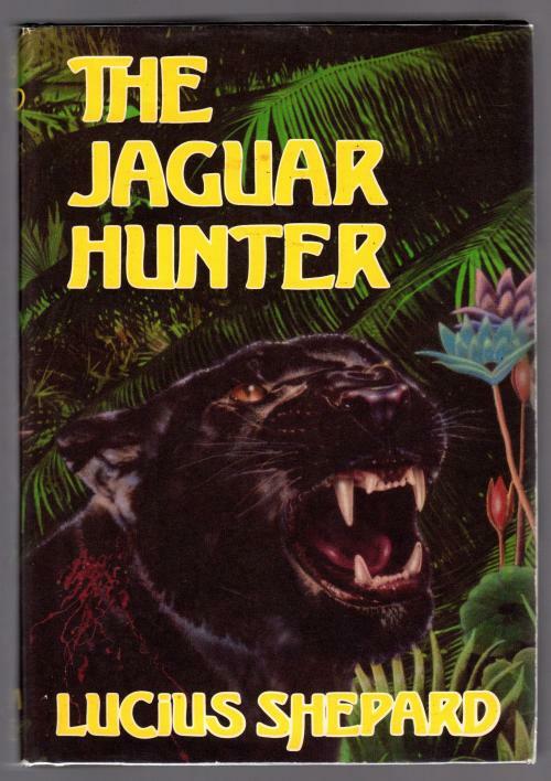 The Jaguar Hunter by Lucius Shepard (Second Printing)