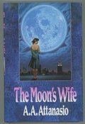 The Moon's Wife by A. A. Attanasio (First Edition)
