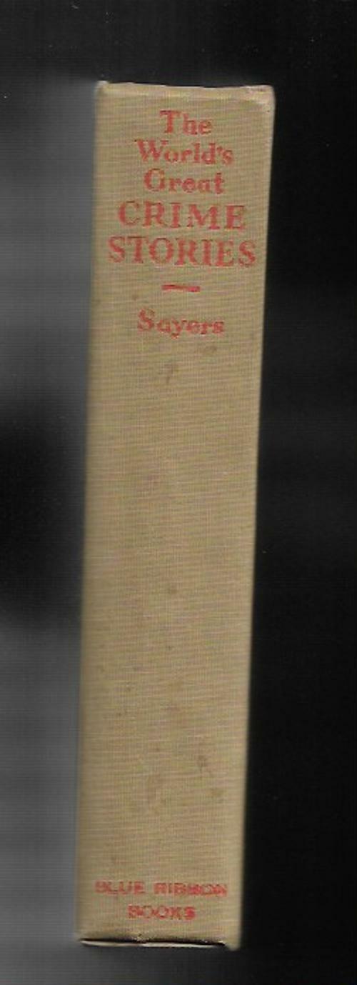 The World's Great Crime Stories by Dorothy L. Sayers , Baroness Orczy, Poe, M...