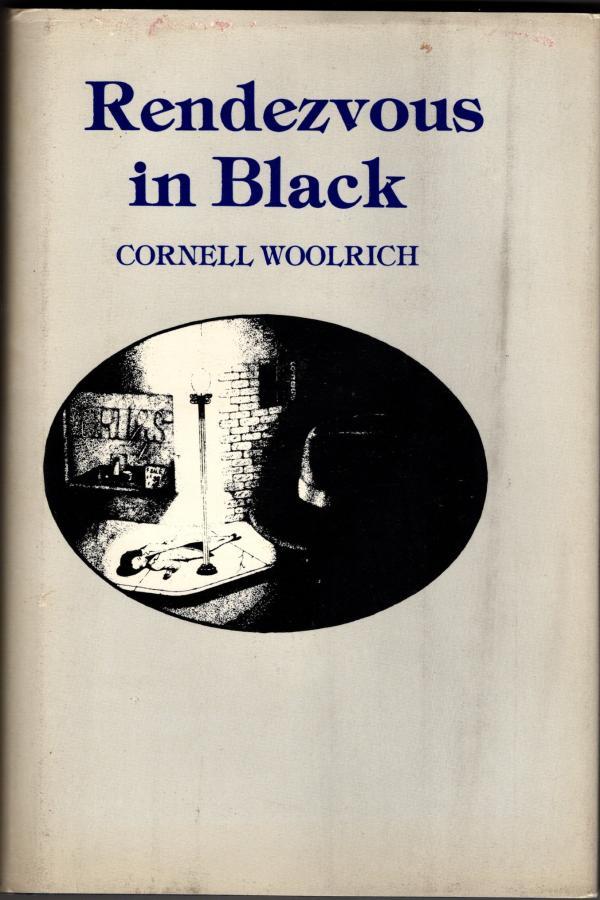 Rendezvous in Black by Cornell Woolrich (First Thus)