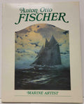 Anton Otto Fischer Marine Artist by Katrina Sigsbee Fischer