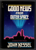 Good News From Outer Space by John Kessel (First Edition)