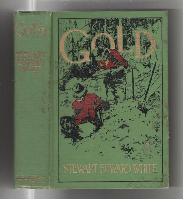 Gold by Stewart Edward White (First Edition)
