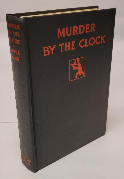 Murder by the Clock by Rufus King (First Edition)