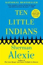Ten Little Indians by Sherman Alexie (First Trade Paperback)