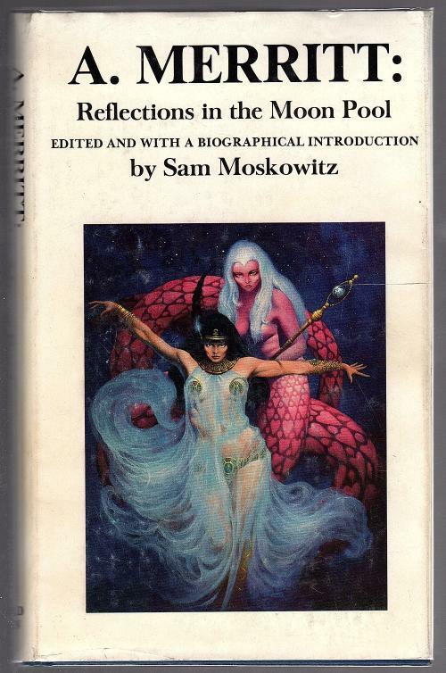 A. Merritt: Reflections in the Moon Pool Edited by Sam Moskowitz