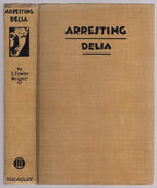 Arresting Delia by S. Fowler Wright (First U.S. Edition)