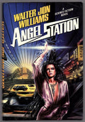 Angel Station by Walter Jon Williams (First Edition)
