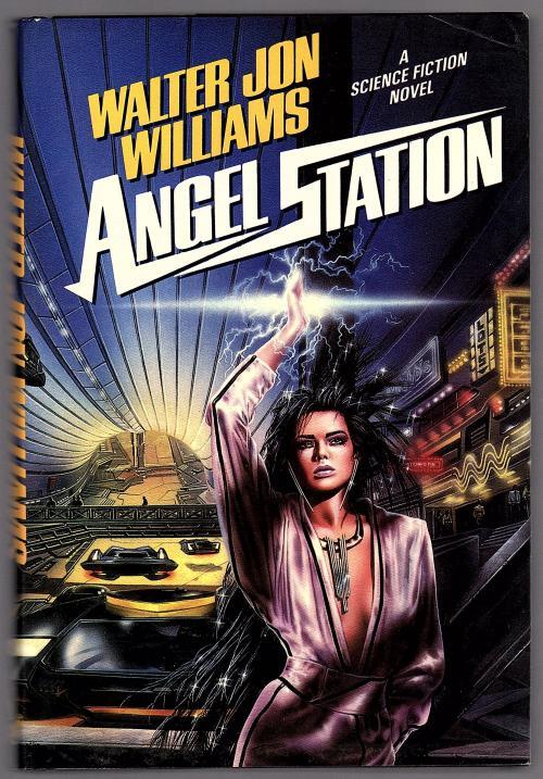 Angel Station by Walter Jon Williams (First Edition)