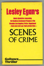 Scenes of Crime by Lesley Egan (First UK Edition) A Gollancz Thriller