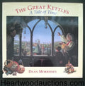 The Great Kettles: A Tale of Time by Dean Morissey SIGNED 1st- High Grade