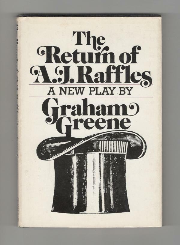 The Return of A.J. Raffles (A Play) First Edition