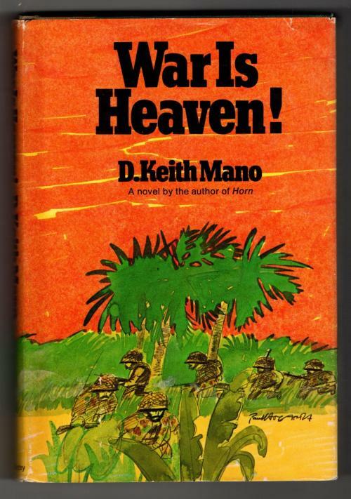 War is Heaven! by D. Keith Mano (First Edition)