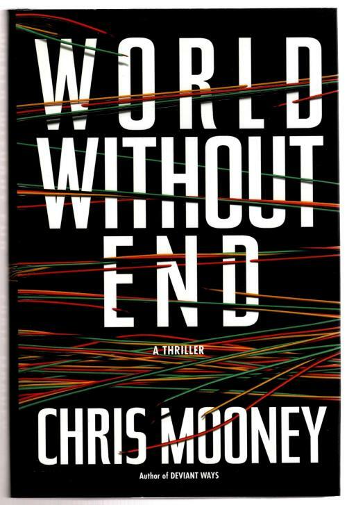 World Without End by Chris Mooney (First Edition)