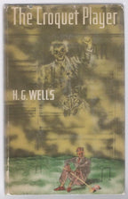 The Croquet Player by H. G. Wells (First U.S. Edition)