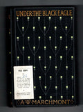 Under the Black Eagle by Arthur W. Marchmont (First Edition)