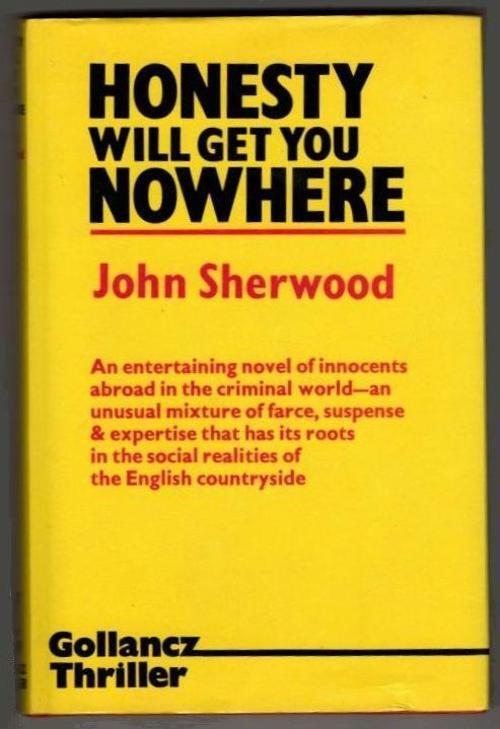 Honesty Will Get You Nowhere by John Sherwood (First Edition) Gollancz File Copy