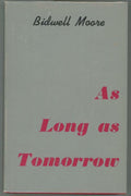 As Long as Tomorrow by Bidwell Moore (First Edition)