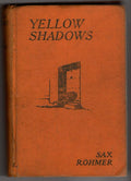 Yellow Shadows by Sax Rohmer First Edition