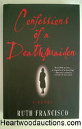 Confessions of a Death Maiden by Ruth Francisco SIGNED FIRST- High Grade
