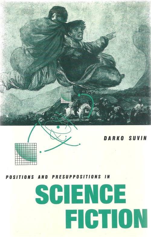 Positions And Presuppositions In Science Fiction by Darko Suvin