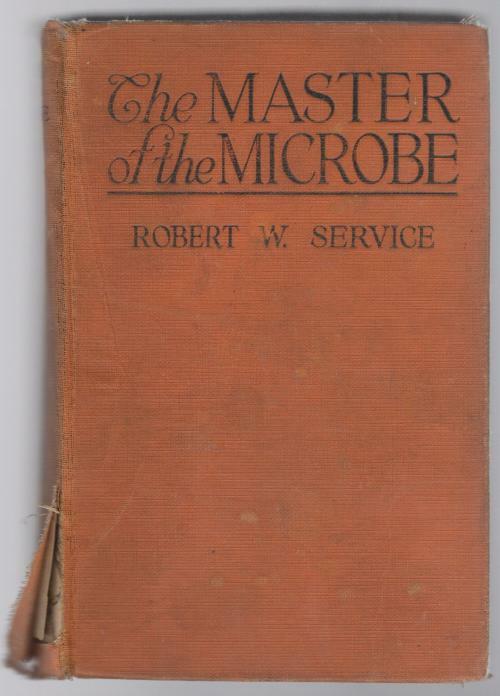 The Master of the Microbe: A Fantastic Romance by Robert W. Service