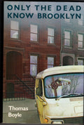 Only the Dead Know Brooklyn by Thomas Boyle (First Edition)