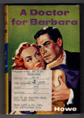 A Doctor for Barbara by Margaret Howe (First Edition) Ward Lock File Copy