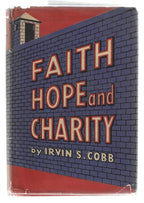 Faith, Hope and Charity by Irvin S. Cobb (First Edition)