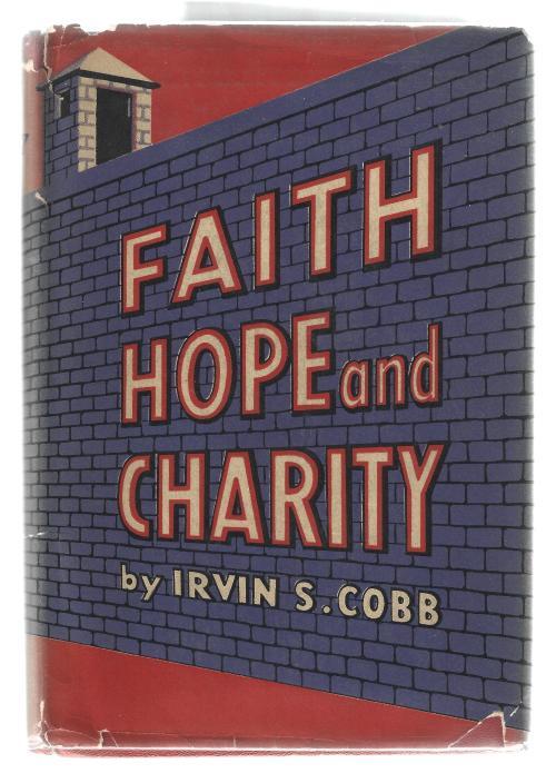 Faith, Hope and Charity by Irvin S. Cobb (First Edition)
