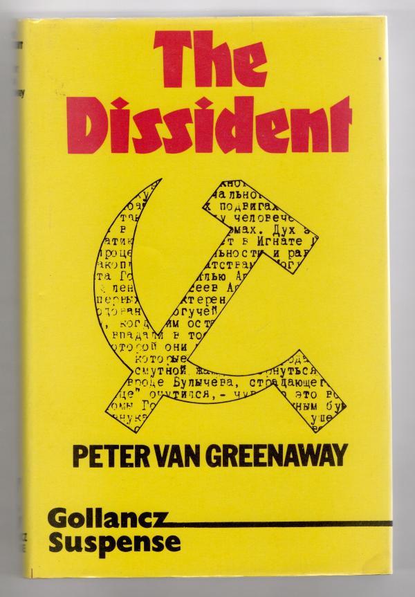 The Dissident by Peter Van Greenaway (First Edition) File Copy