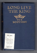 Long Live the King by Guy Boothby (First Edition) Hubin Listed, File Copy