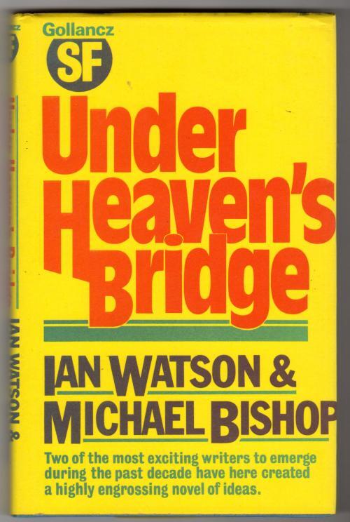 Under Heaven's Bridge by Ian Watson & Michael Bishop (1st Ed) Gollancz SF