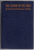The Canyon of the Fools by Richard Matthews Hallet (First Edition)