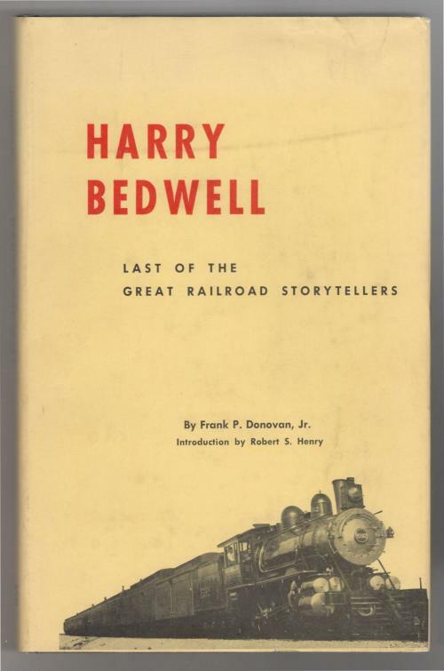 Harry Bedwell: Last of the Great Railroad Storytellers (First Edition) Ltd