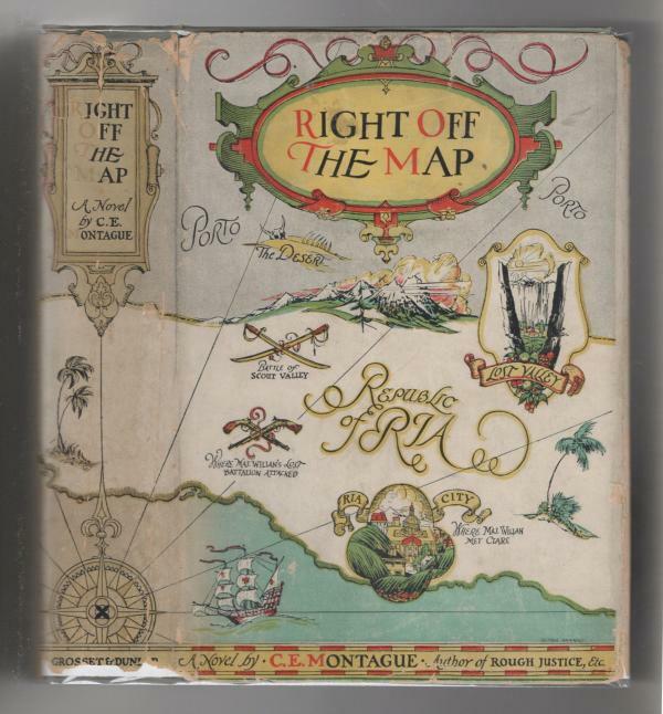 Right Off the Map by C. E. Montague (First Edition)