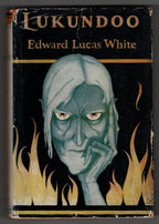 Lukundoo and Other Stories by Edward Lucas White (First Edition)