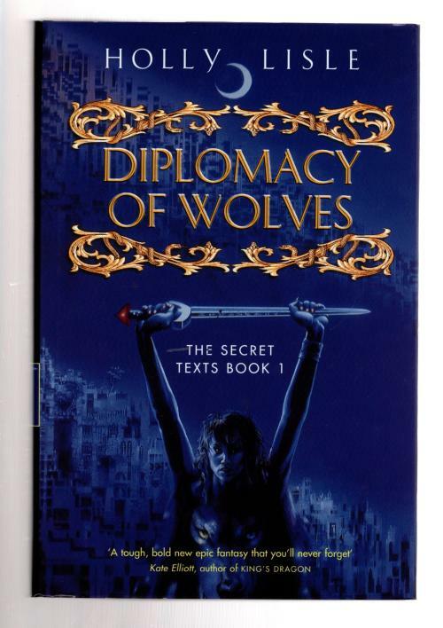 Diplomacy of Wolves by Holly Lisle (First UK Edition) File Copy
