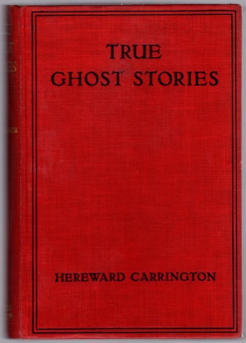 True Ghost Stories by Hereward Carrington (First Edition)