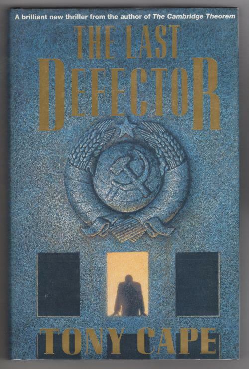 The Last Defector by Tony Cape (First UK Edition)