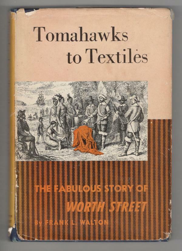 Tomahawks to Textiles by Frank L. Walton (First Edition)