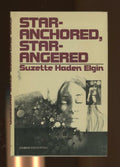 Star- Anchored Star- Angered by Suzette Haden Elgin (First Edition)