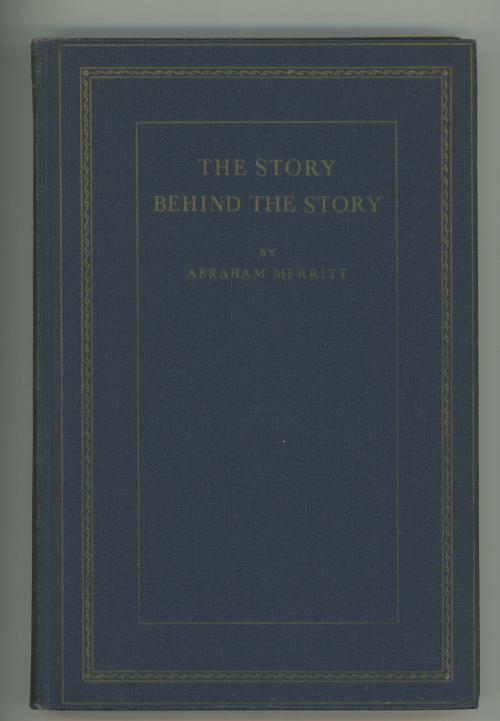 The Story Behind the Story by Abraham Merrit (First Edition)