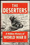 The Deserters: A Hidden History of World War II by Charles Glass (1st U.S. Ed)