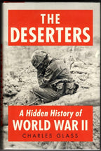 The Deserters: A Hidden History of World War II by Charles Glass (1st U.S. Ed)