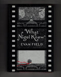What Nigel Knew by Evan Field (First Edition)