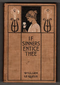 If Sinners.. Entice Thee by William Le Queux (First American Edition)
