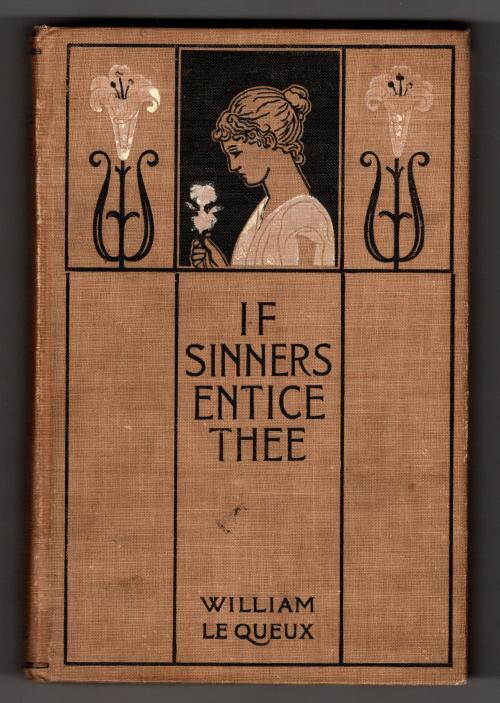 If Sinners.. Entice Thee by William Le Queux (First American Edition)